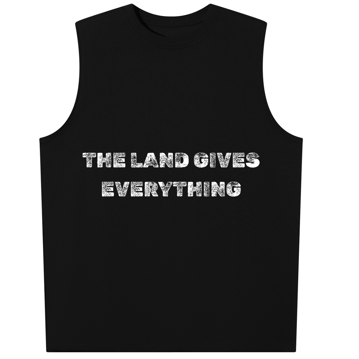 A black sleeveless muscle tank top with the phrase 'THE LAND GIVES EVERYTHING' printed across the chest in distressed white capital letters, shown against a plain white background.